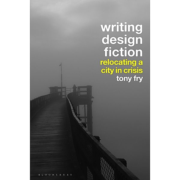 Writing Design Fiction, Tony Fry