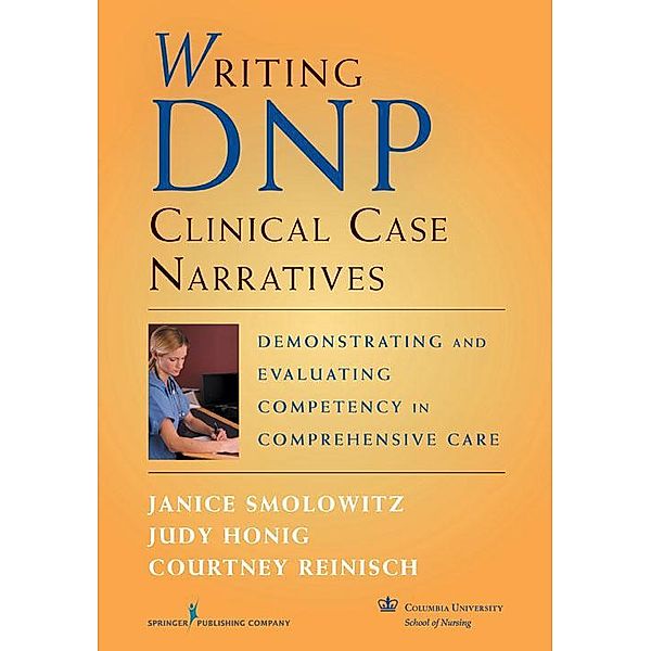 Writing DNP Clinical Case Narratives, Janice Smolowitz, Judy Honig, Courtney Reinisch
