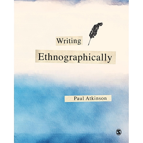 Writing Ethnographically / Super Quick Skills, Paul Atkinson