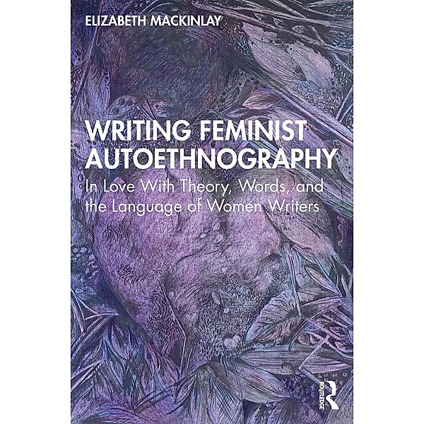 Writing Feminist Autoethnography, Elizabeth Mackinlay
