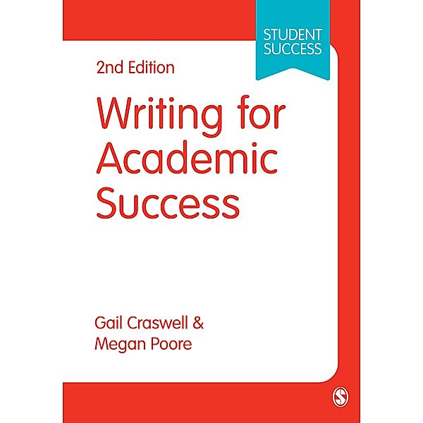 Writing for Academic Success / Student Success, Gail Craswell, Megan Poore