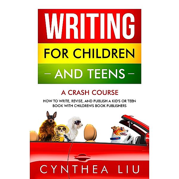Writing for Children and Teens: A Crash Course, Cynthea Liu