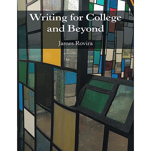 Writing for College and Beyond, James Rovira