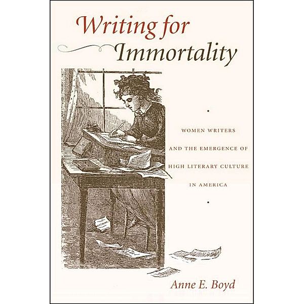 Writing for Immortality, Anne E. Boyd
