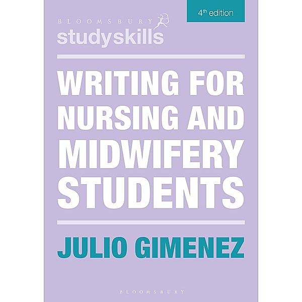 Writing for Nursing and Midwifery Students / Bloomsbury Study Skills, Julio Gimenez