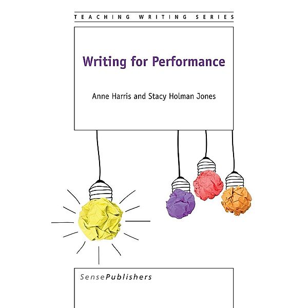 Writing for Performance / Teaching Writing, Anne Harris, Stacy Holman - Jones