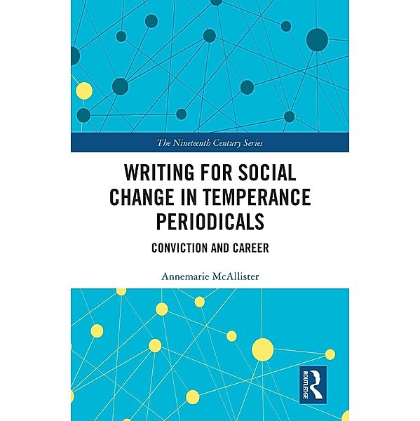 Writing for Social Change in Temperance Periodicals, Annemarie McAllister