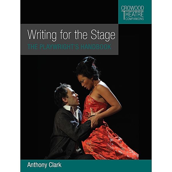Writing for the Stage / Crowood Theatre Companions, Anthony Clark