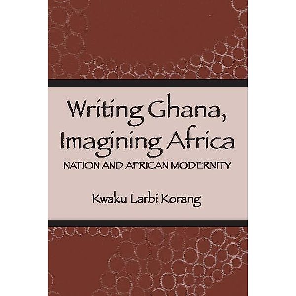 Writing Ghana, Imagining Africa, Kwaku Korang