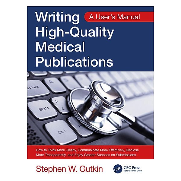Writing High-Quality Medical Publications, Stephen W Gutkin
