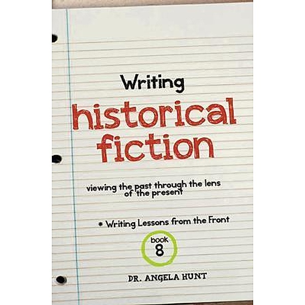Writing Historical Fiction, Angela E Hunt