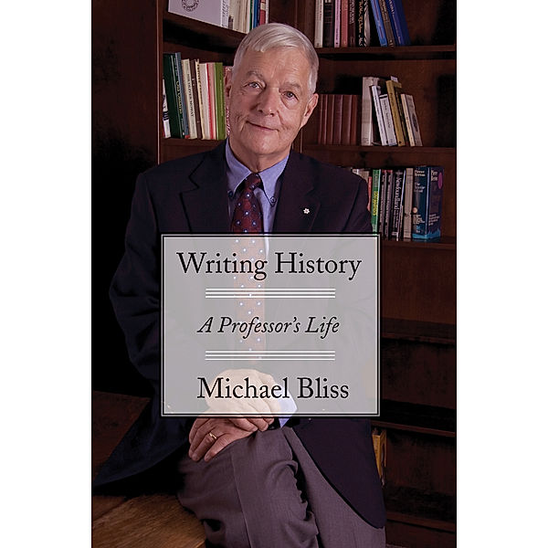 Writing History, Michael Bliss