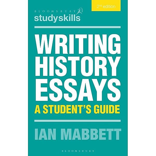 Writing History Essays / Bloomsbury Study Skills, Ian Mabbett