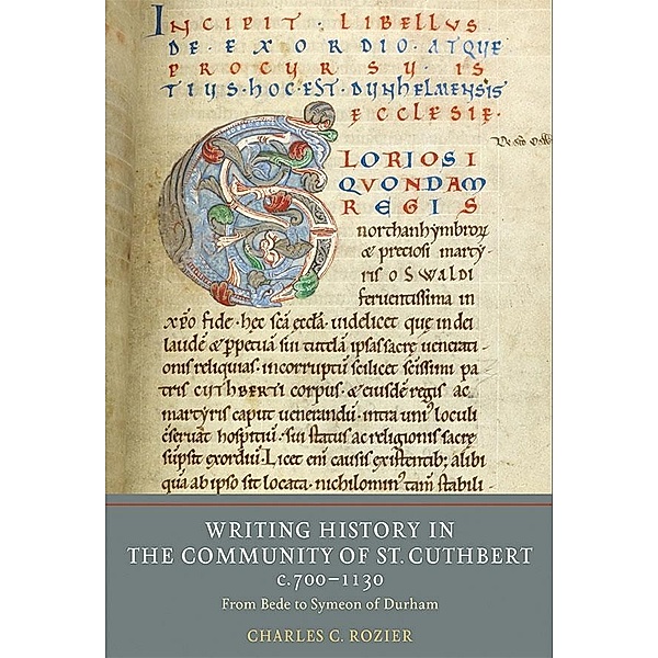 Writing History in the Community of St Cuthbert, c.700-1130, Charles C. Rozier