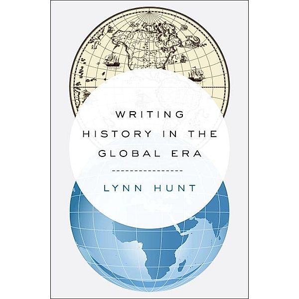 Writing History in the Global Era, Lynn Hunt