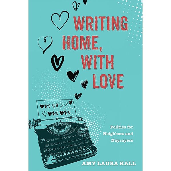 Writing Home, With Love, Amy Laura Hall