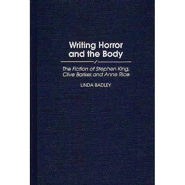 Writing Horror and the Body, Linda Badley