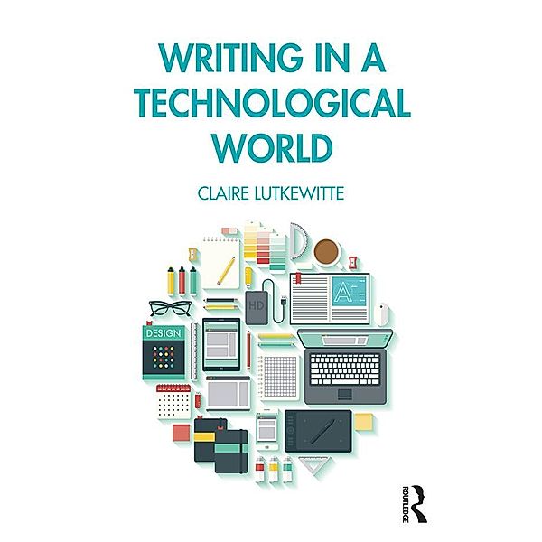 Writing in a Technological World, Claire Lutkewitte