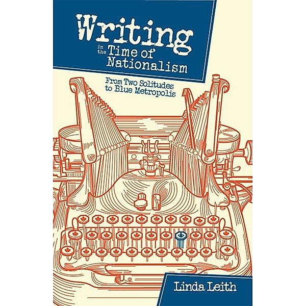 Writing in the Time of Nationalism, Linda Leith