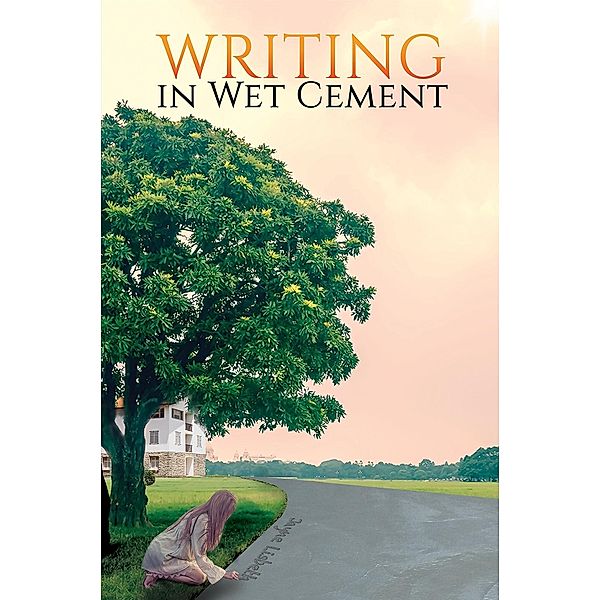 Writing in Wet Cement / Austin Macauley Publishers Ltd, Jayne Lisbeth
