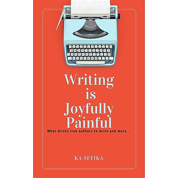 Writing is Joyfully Painful, Ka Sefika