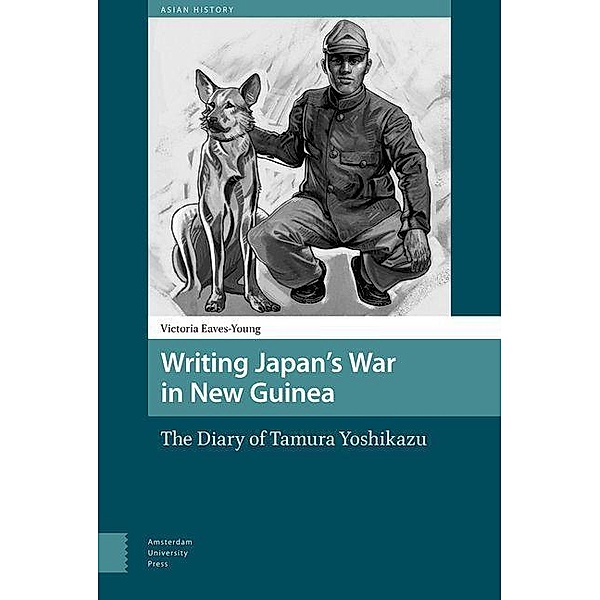 Writing Japan's War in New Guinea, Victoria Eaves-Young