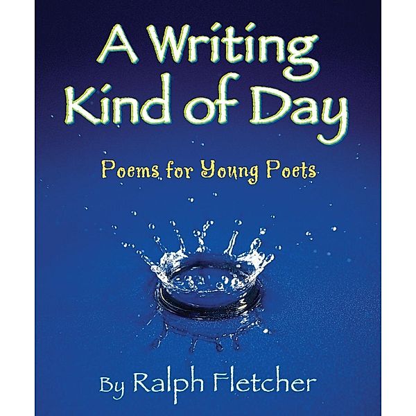 Writing Kind of Day, Ralph Fletcher