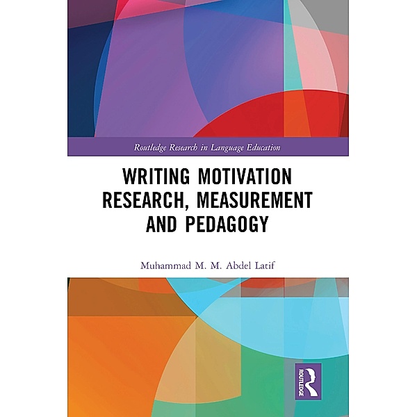 Writing Motivation Research, Measurement and Pedagogy, Muhammad M. M. Abdel Latif