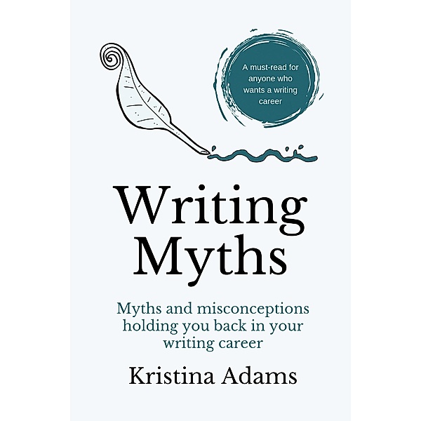 Writing Myths (The Write Mindset, #1) / The Write Mindset, Kristina Adams