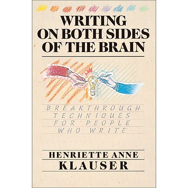 Writing on Both Sides of the Brain, Henriette Anne Klauser