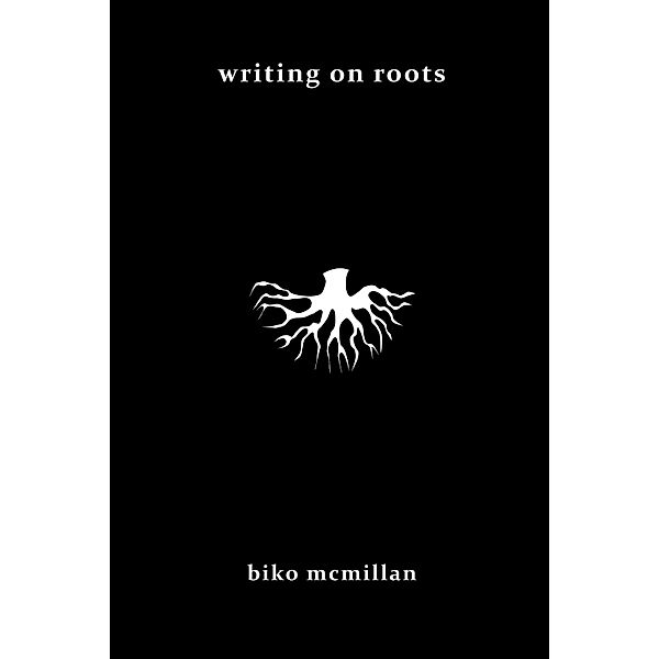 Writing on Roots, Biko McMillan