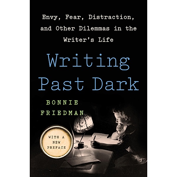 Writing Past Dark, Bonnie Friedman