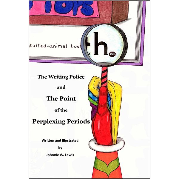 Writing Police and The Point of the Perplexing Periods / Johnnie W. Lewis, Johnnie W. Lewis