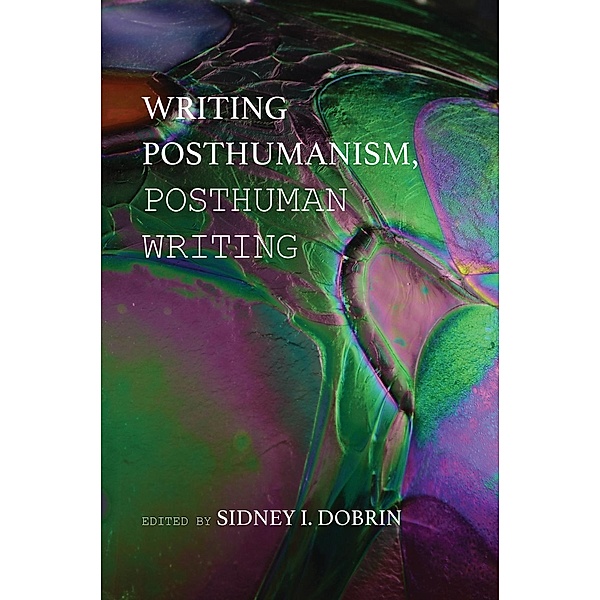 Writing Posthumanism, Posthuman Writing / New Media Theory