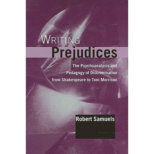 Writing Prejudices / SUNY series in Psychoanalysis and Culture, Robert Samuels