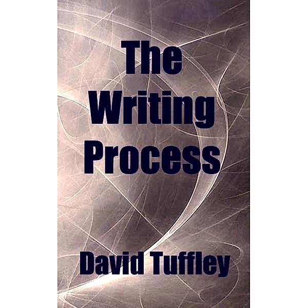 Writing Process / Altiora Publications, David Tuffley