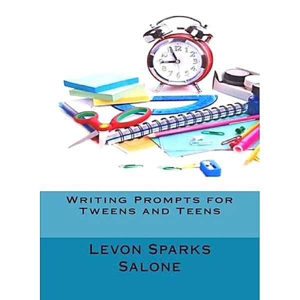 Writing Prompts for Tweens and Teens, Levon Sparks Salone