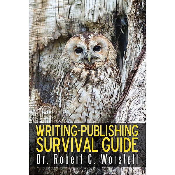 Writing-Publishing Survival Guide (Really Simple Writing & Publishing, #13) / Really Simple Writing & Publishing, Robert C. Worstell