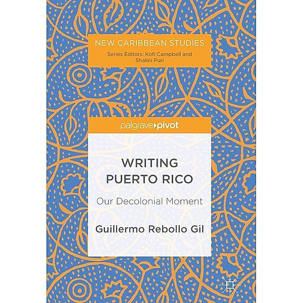 Writing Puerto Rico / New Caribbean Studies, Guillermo Rebollo Gil