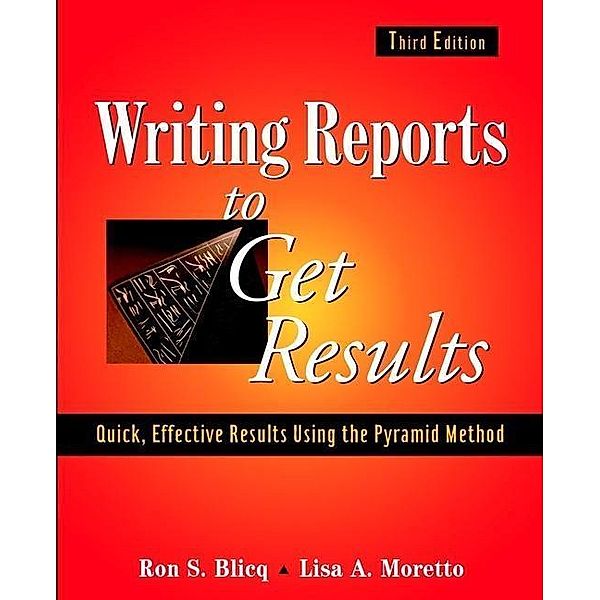 Writing Reports to Get Results, Ron S. Blicq, Lisa A. Moretto