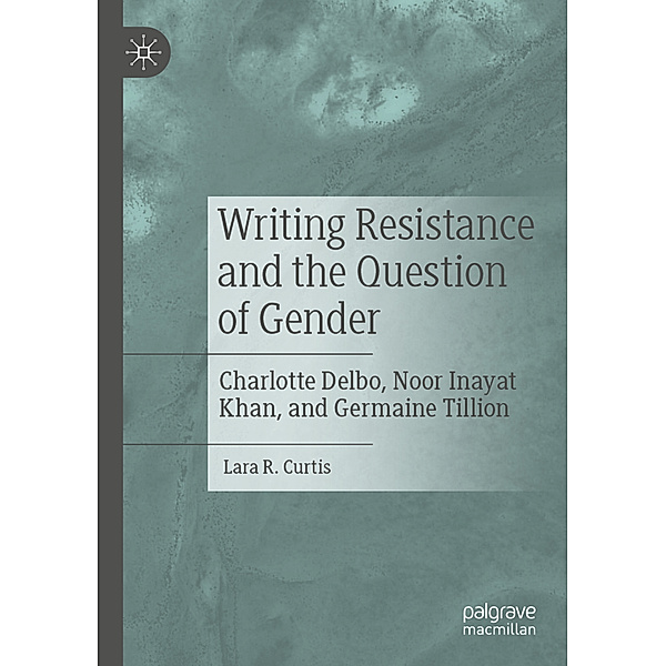 Writing Resistance and the Question of Gender, Lara R. Curtis