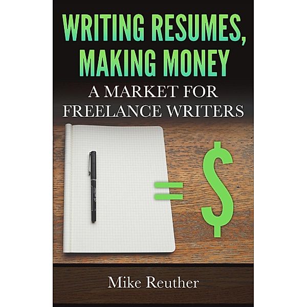 Writing Resumes, Making Money, Mike Reuther