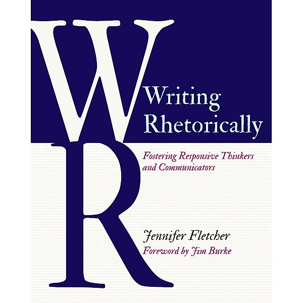 Writing Rhetorically, Jennifer Fletcher