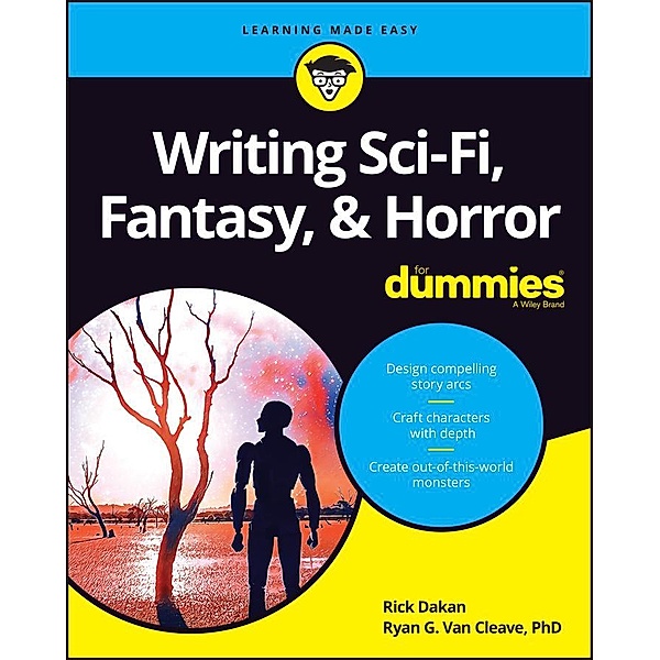 Writing Sci-Fi, Fantasy, & Horror For Dummies, Rick Dakan, Ryan G. van Cleave