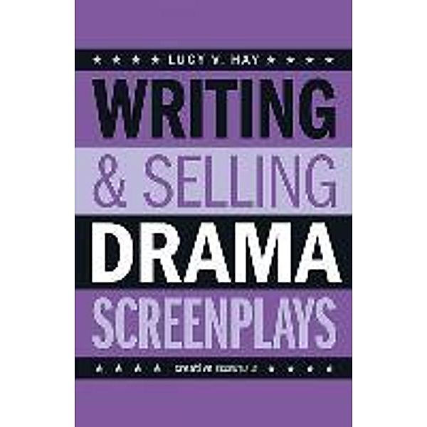 Writing & Selling Drama Screenplays, Lucy V. Hay