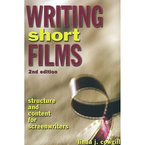 Writing Short Films, Linda J. Cowgill