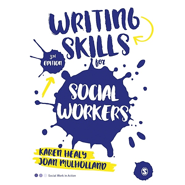 Writing Skills for Social Workers / Social Work in Action series, Karen Healy, Joan Mulholland