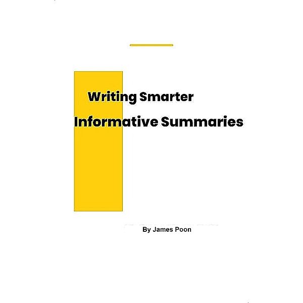Writing Smarter Informative Summaries, James Poon