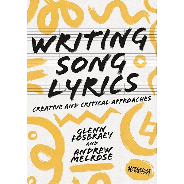 Writing Song Lyrics, Glenn Fosbraey, Andrew Melrose