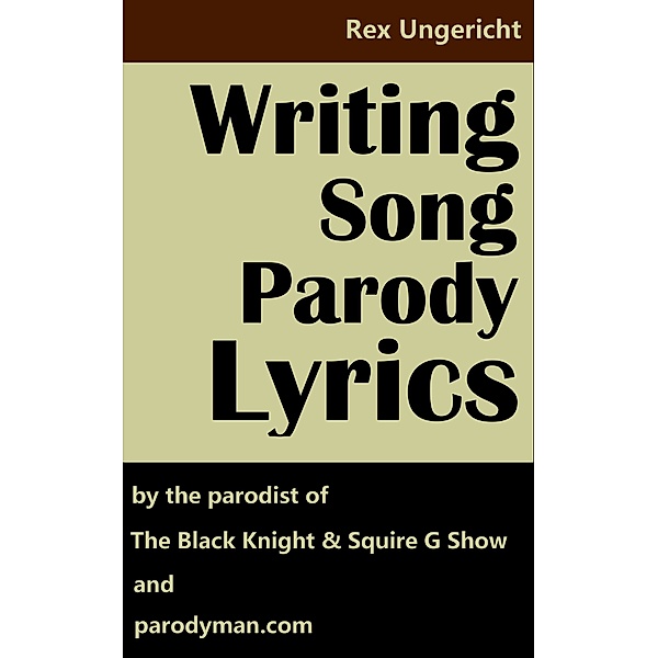 Writing Song Parody Lyrics, Rex Ungericht